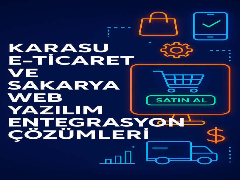 Karasu e ticaret ve Sakarya web yazılım entegrasyon çözümleri